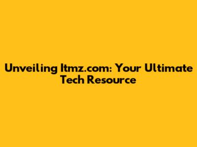 Unveiling Itmz.com: Your Ultimate Tech Resource