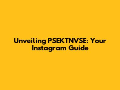 Unveiling PSEKTNVSE: Your Instagram Guide