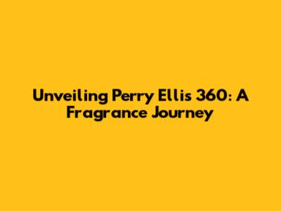 Unveiling Perry Ellis 360: A Fragrance Journey