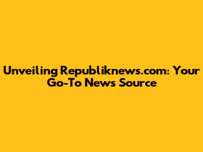 Unveiling Republiknews.com: Your Go-To News Source