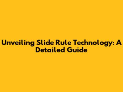 Unveiling Slide Rule Technology: A Detailed Guide