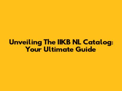 Unveiling The IIKB NL Catalog: Your Ultimate Guide