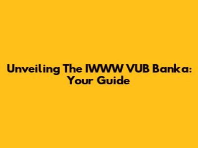 Unveiling The IWWW VUB Banka: Your Guide