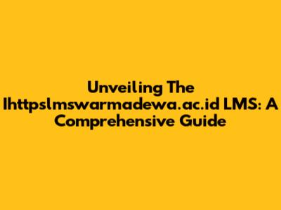 Unveiling The Ihttpslmswarmadewa.ac.id LMS: A Comprehensive Guide