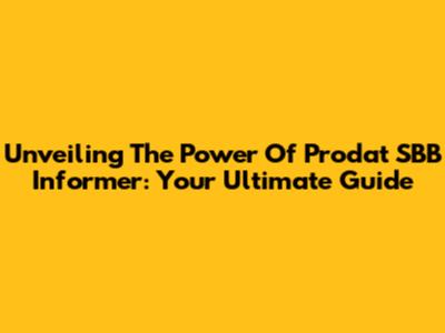 Unveiling The Power Of Prodat SBB Informer: Your Ultimate Guide