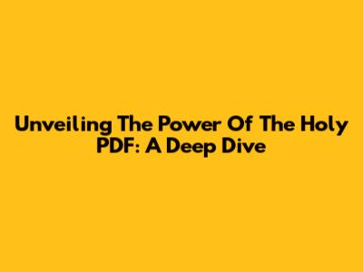 Unveiling The Power Of The 'Holy PDF': A Deep Dive