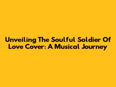 Unveiling The Soulful 'Soldier Of Love' Cover: A Musical Journey