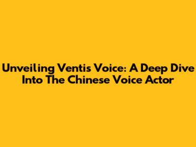 Unveiling Venti's Voice: A Deep Dive Into The Chinese Voice Actor