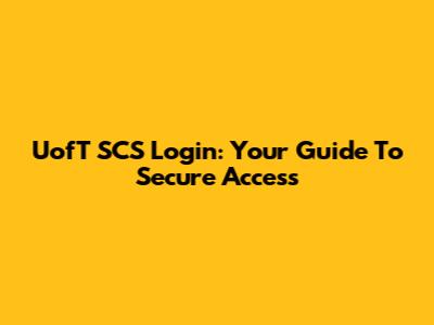 UofT SCS Login: Your Guide To Secure Access