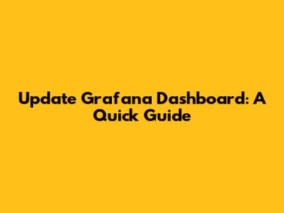 Update Grafana Dashboard: A Quick Guide