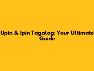Upin & Ipin Tagalog: Your Ultimate Guide