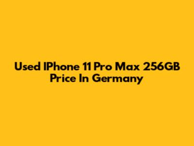 Used IPhone 11 Pro Max 256GB Price In Germany