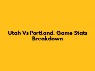 Utah Vs Portland: Game Stats Breakdown