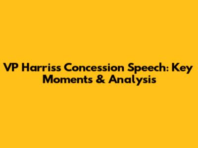 VP Harris's Concession Speech: Key Moments & Analysis