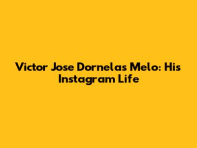 Victor Jose Dornelas Melo: His Instagram Life