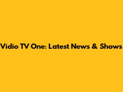 Vidio TV One: Latest News & Shows