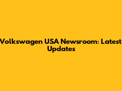 Volkswagen USA Newsroom: Latest Updates