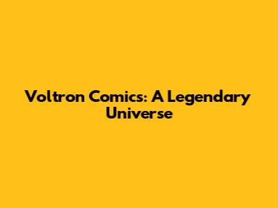 Voltron Comics: A Legendary Universe