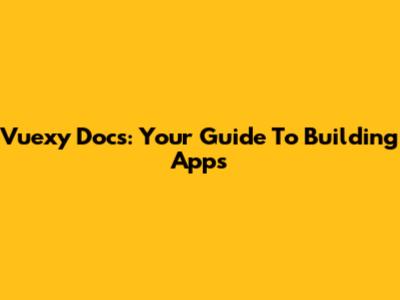 Vuexy Docs: Your Guide To Building Apps