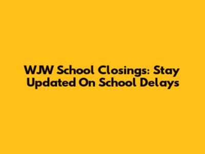 WJW School Closings: Stay Updated On School Delays