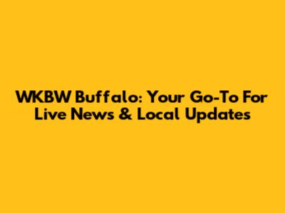 WKBW Buffalo: Your Go-To For Live News & Local Updates