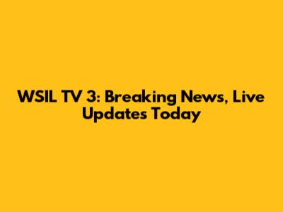 WSIL TV 3: Breaking News, Live Updates Today