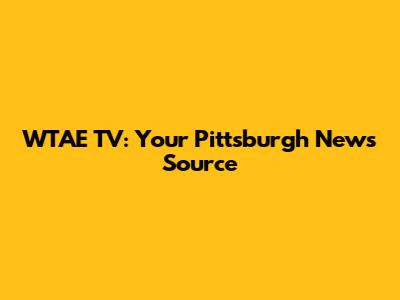 WTAE TV: Your Pittsburgh News Source