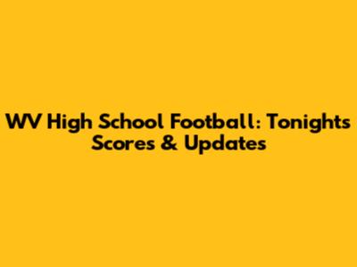 WV High School Football: Tonight's Scores & Updates