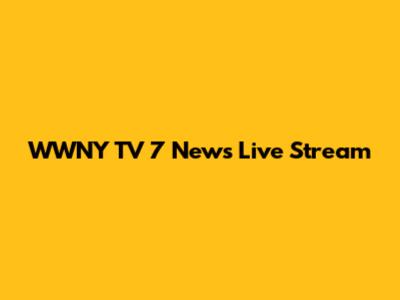 WWNY TV 7 News Live Stream