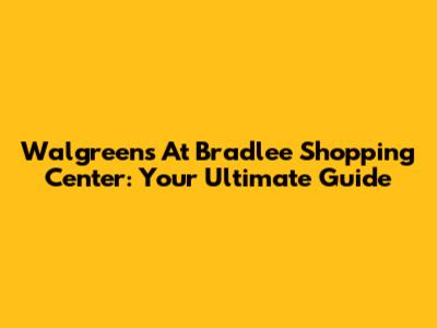 Walgreens At Bradlee Shopping Center: Your Ultimate Guide