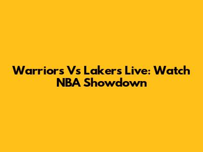 Warriors Vs Lakers Live: Watch NBA Showdown