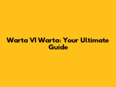 Warta VI Warta: Your Ultimate Guide