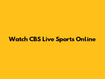 Watch CBS Live Sports Online