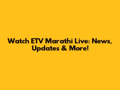 Watch ETV Marathi Live: News, Updates & More!