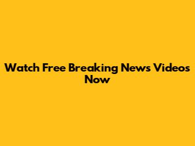 Watch Free Breaking News Videos Now