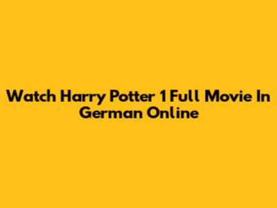 Watch Harry Potter 1 Full Movie In German Online