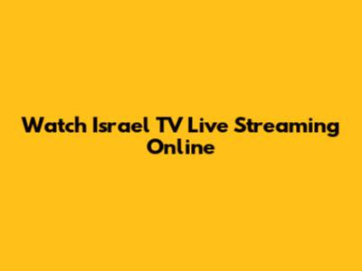 Watch Israel TV Live Streaming Online