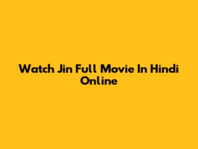 Watch Jin Full Movie In Hindi Online
