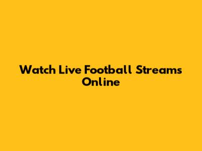 Watch Live Football Streams Online