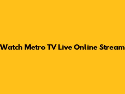 Watch Metro TV Live Online Stream
