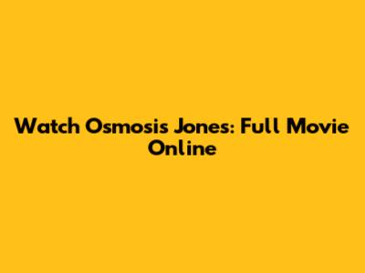 Watch Osmosis Jones: Full Movie Online