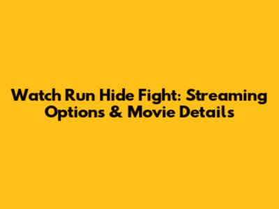 Watch Run Hide Fight: Streaming Options & Movie Details
