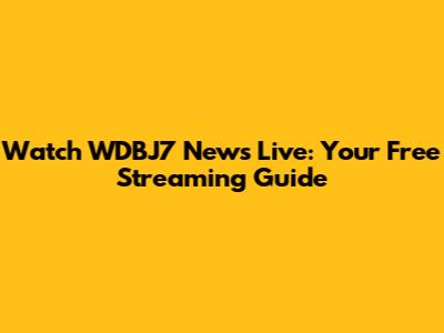 Watch WDBJ7 News Live: Your Free Streaming Guide