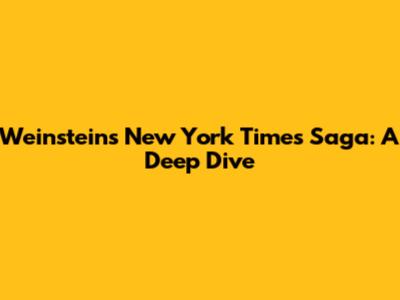 Weinstein's New York Times Saga: A Deep Dive
