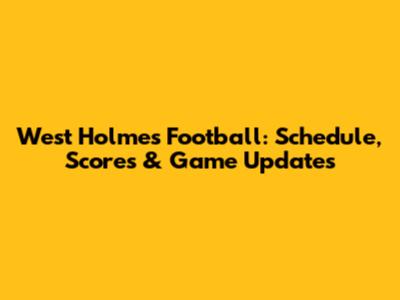 West Holmes Football: Schedule, Scores & Game Updates