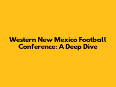 Western New Mexico Football Conference: A Deep Dive