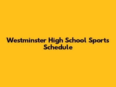Westminster High School Sports Schedule