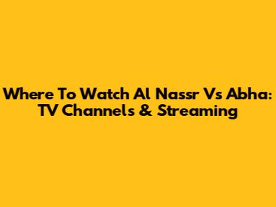 Where To Watch Al Nassr Vs Abha: TV Channels & Streaming