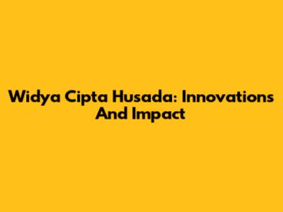 Widya Cipta Husada: Innovations And Impact