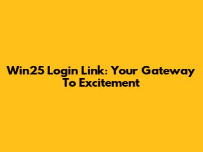 Win25 Login Link: Your Gateway To Excitement